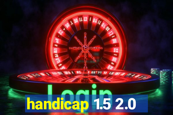 handicap 1.5 2.0